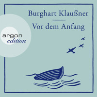 Vor dem Anfang (Ungekürzte Autorenlesung) - Burghart Klaußner - Hörbuch