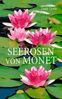 Seerosen von Monet - Louis Geras - E-Book