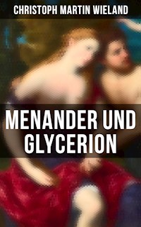 Menander und Glycerion - Christoph Martin  Wieland - E-Book