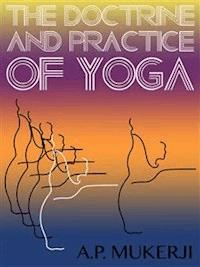 The Doctrine And Practice Of Yoga - A. P. Mukerji - E-Book