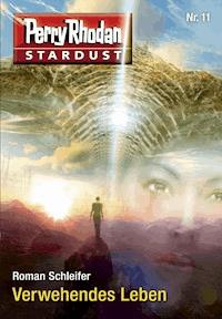 Stardust 11: Verwehendes Leben - Roman Schleifer - E-Book + Hörbuch