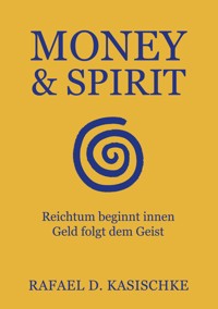 Money & Spirit - Rafael D. Kasischke - E-Book