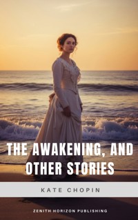 The awakening, and other stories - Kate Chopin - E-Book
