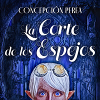 La corte de los espejos - Concepción Perea - Hörbuch