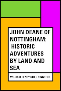 John Deane of Nottingham: Historic Adventures by Land and Sea - William Henry Giles Kingston - E-Book