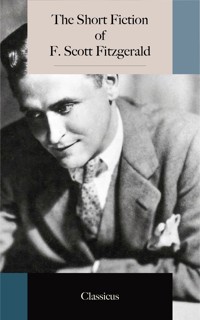The Short Fiction of F. Scott Fitzgerald - F.Scott Fitzgerald - E-Book