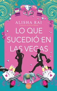 Lo que sucedió en las Vegas - Alisha Rai - E-Book
