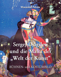 Sergej Djagilew und die Maler der „Welt der Kunst“ - Wsewolod  Petrow - E-Book