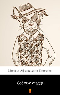 Собачье сердце (Sobachye syerdtsye. Heart of a Dog) - Михаил Афанасьевич Булгаков - E-Book