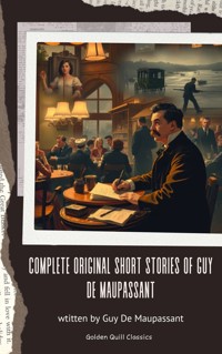 The Complete Original Short Stories of Guy de Maupassant - Guy de Maupassant - E-Book
