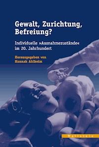 Gewalt, Zurichtung, Befreiung? - - E-Book