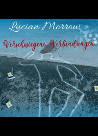 Verschwiegene Verbindungen - Lucian Morrow - E-Book