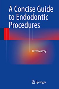 A Concise Guide to Endodontic Procedures - Peter Murray - E-Book