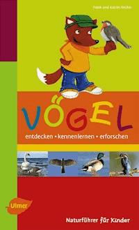 Naturführer für Kinder: Vögel - Frank Hecker - E-Book