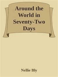 Around the World in Seventy-Two Days - Nellie Bly - E-Book