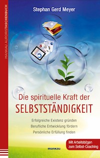 Die spirituelle Kraft der Selbstständigkeit - Stephan Gerd Meyer - E-Book