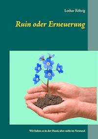 Ruin oder Erneuerung - Lothar Röhrig - E-Book
