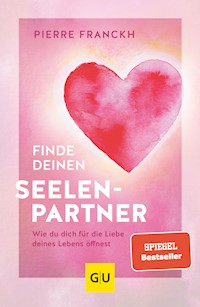 Finde deinen Seelenpartner - Pierre Franckh - E-Book