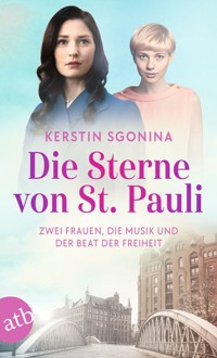 Die Sterne von St. Pauli – Zwei Frauen, die Musik und der Beat der Freiheit - Kerstin Sgonina - E-Book