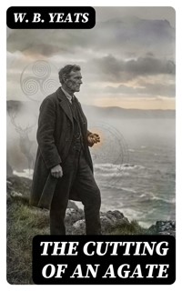 The Cutting of an Agate - W.b.yeats - E-Book