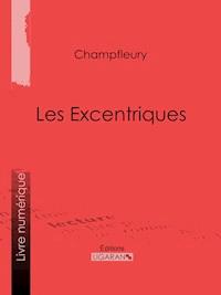 Les Excentriques - Champfleury - E-Book
