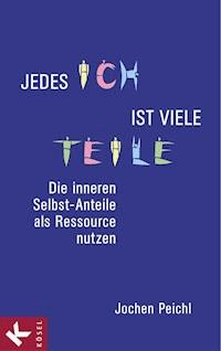 Jedes Ich ist viele Teile - Jochen Peichl - E-Book