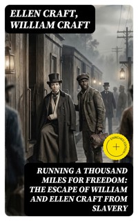 Running a Thousand Miles for Freedom: The Escape of William and Ellen Craft From Slavery - Ellen Craft - E-Book