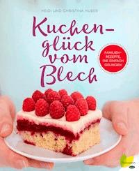 Kuchenglück vom Blech - Heidi Huber - E-Book