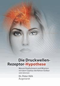 Warum Kopfschmerz und Migräne mit dem Cephlas-Verfahren heilbar sein können - Peter Höh - E-Book