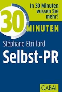 30 Minuten Selbst-PR - Stéphane Etrillard - E-Book