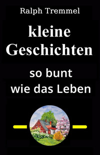Kleine Geschichten - Ralph Tremmel - E-Book