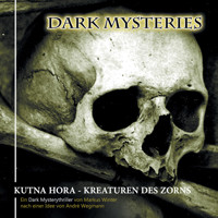 Dark Mysteries, Folge 6: Kutna Hora - Kreaturen des Zorns - Markus Winter - Hörbuch