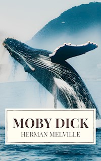 Moby Dick: A Timeless Odyssey of Obsession, Adventure, and the Unrelenting Sea - Herman Melville. - E-Book