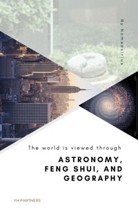 The world is viewed through Astronomy, Feng Shui, and Geography - Nomadsirius - E-Book