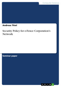 Security Policy for e-Fence Corporation's Network - Andreas Thiel - E-Book