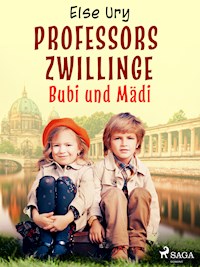 Professors Zwillinge - Bubi und Mädi - Else Ury - E-Book