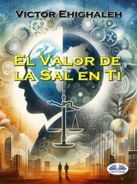 El Valor De La Sal En Ti - Victor Ehighaleh - E-Book