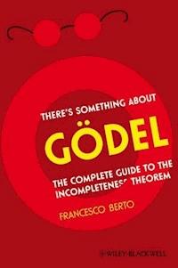 There's Something About Gödel - Francesco Berto - E-Book