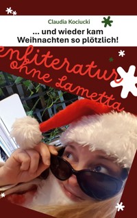 ... und wieder kam Weihnachten so plötzlich! - Claudia Kociucki - E-Book