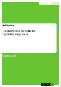Die Regression zur Mitte im Qualitätsmanagement - Ralf Polley - E-Book