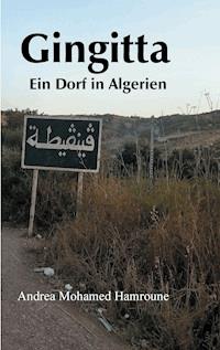 Gingitta- Ein Dorf in Algerien - Andrea Mohamed Hamroune - E-Book
