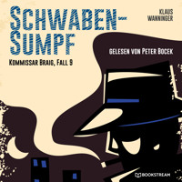 Schwaben-Sumpf - Kommissar Braig, Fall 9 (Ungekürzt) - Klaus Wanninger - Hörbuch