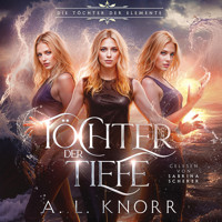 Töchter der Tiefe - Die Töchter der Elemente - A.L. Knorr - Hörbuch