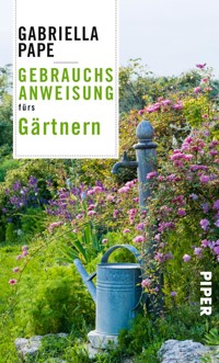Gebrauchsanweisung fürs Gärtnern - Gabriella  Pape - E-Book