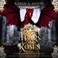 Tears and Roses - Drachen Romance Hörbuch - Karen A. Moon - Hörbuch