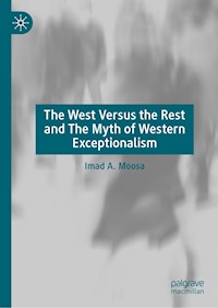 The West Versus the Rest and The Myth of Western Exceptionalism - Imad A. Moosa - E-Book