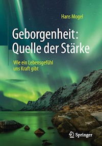 Geborgenheit: Quelle der Stärke - Hans Mogel - E-Book