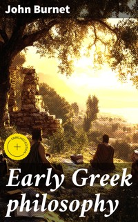 Early Greek philosophy - John Burnet - E-Book