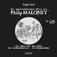Die haarsträubenden Fälle des Philip Maloney, No.125 - Roger Graf - Hörbuch