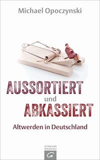 Aussortiert und abkassiert - Michael Opoczynski - E-Book